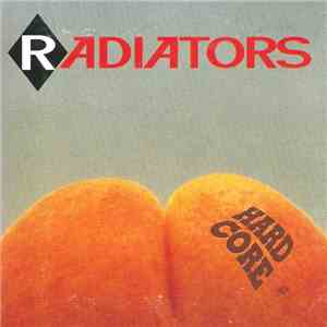 The Radiators  - Hard Core