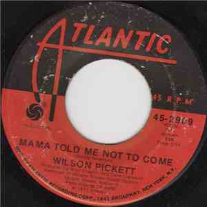 Wilson Pickett - Mama Told Me Not To Come