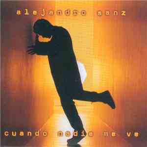 Alejandro Sanz - Cuando Nadie Me Ve