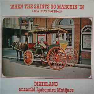 Dixieland Ansambl Ljubomira Matijace - When The Saints Go Marchin' In