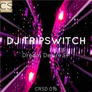 DJ Tripswitch - Dream Desire EP