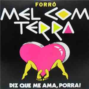 Forró Mel Com Terra - Diz Que Me Ama, Porra!