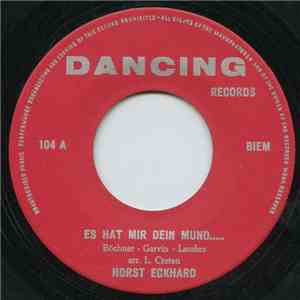 Horst Eckhard - Es Hat Mir Dein Mund.....