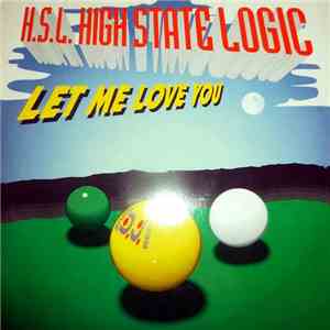 H.S.L. (High State Logic) - Let Me Love You