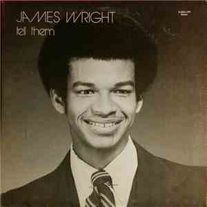 James Wright  - Tell Him