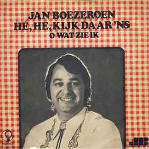 Jan Boezeroen - Hé, Hé Kijk Daar 'Ns
