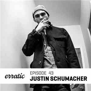 Justin Schumacher - Erratic Podcast 43