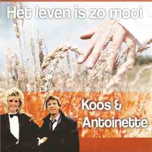Koos & Antoinette - Het Leven Is Zo Mooi