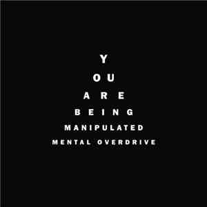 Mental Overdrive - You Are Being Manipulated