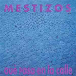 Mestizos - Qué Pasa En La Calle
