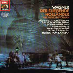 Richard Wagner - Berliner Philharmoniker, Wiener Staatsopernchor, Herbert von Karajan - Der Fliegende Holländer (Romantische Oper In Drei Akten - Gesamtaufnahme)