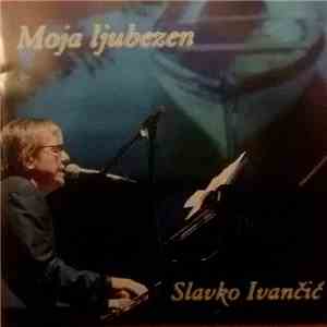 Slavko Ivančić - Moja Ljubezen