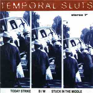 Temporal Sluts - Today Strike B/W Stuck In The Middle