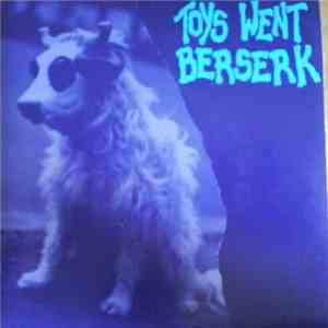 Toys Went Berserk - No Warning / Inseperable