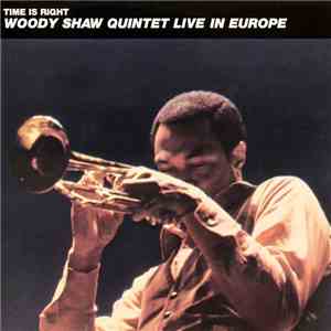 Woody Shaw Quintet - Time Is Right - Live In Europe