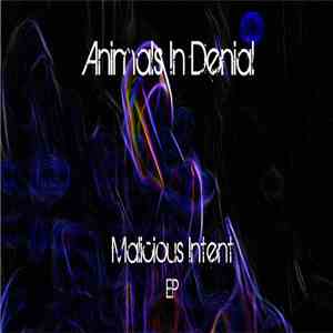 Animals In Denial - Malicious Intent EP