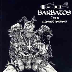 Barbatos - Live In Alcoholic Downtown