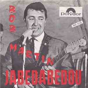 Bob Martin  - Jabedabedou
