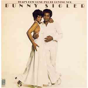 Bunny Sigler - That's How Long I'll Be Loving You