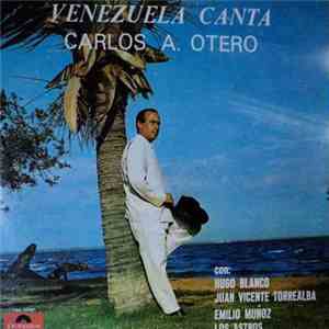 Carlos A. Otero - Venezuela Canta
