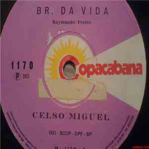 Celso Miguel - BR. Da Vida / Ela Veio Do Lado De Lá