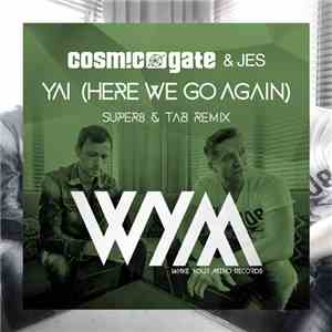 Cosmic Gate & JES - Yai (Here We Go Again) (Super8 & Tab Remix)
