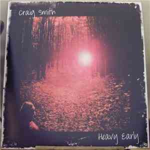 Craig Smith  - Heavy Early