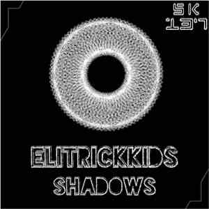 Elitrickkids - Shadows