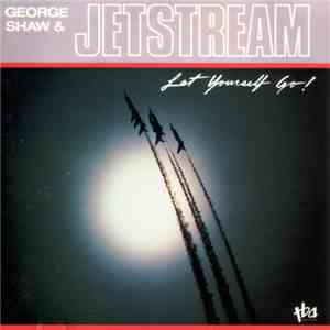 George Shaw & Jetstream  - Let Yourself Go!