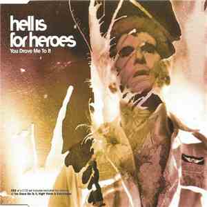 Hell Is For Heroes - You Drove Me To It
