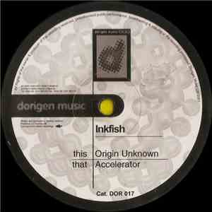 Inkfish - Origin Unknown / Accelerator