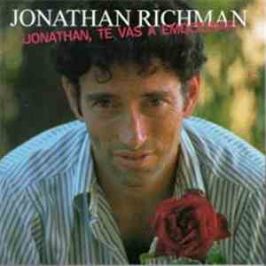 Jonathan Richman - ¡Jonathan, Te Vas A Emocionar!
