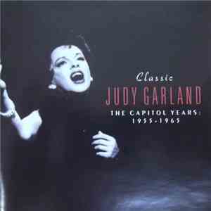 Judy Garland - Classic Judy Garland The Capitol Years: 1955 - 1965
