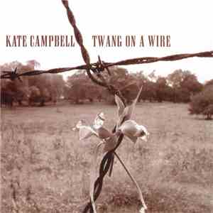 Kate Campbell - Twang On A Wire