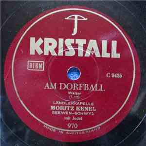 Ländlerkapelle Moritz Kenel Seewen-Schwyz - Am Dorfball / Rhytmus - Mädel