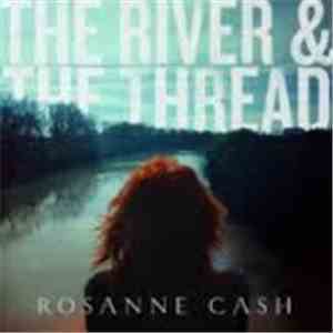 Rosanne Cash - The River & The Thread