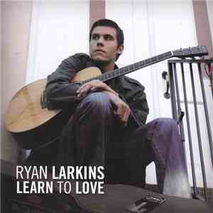 Ryan Larkins - Learn To Love