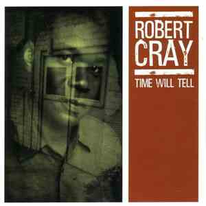 The Robert Cray Band - Time Will Tell