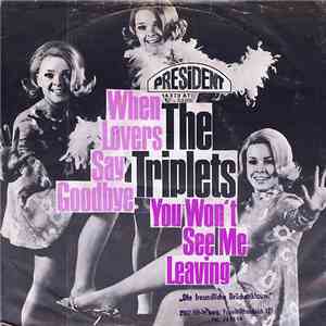 The Triplets  - When Lovers Say Goodbye / You Won't See Me Leaving