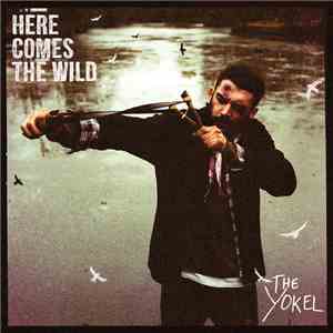 The Yokel - Here Comes The Wild