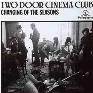 Two Door Cinema Club - Changing Of The Seasons