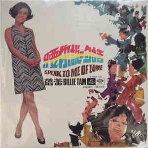 Billie Tam - Speak To Me Of Love