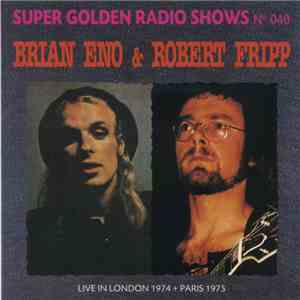Brian Eno & Robert Fripp - Live In London 1974 + Paris 1975
