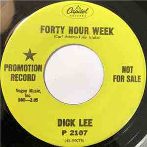 Dick Lee - Forty Hour Week / Only The Broken Hearted