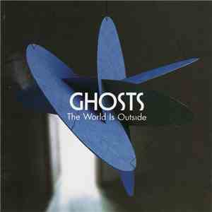 Ghosts  - The World Is Outside