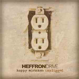 Heffron Drive - Happy Mistakes: Unplugged [Hi-Res]