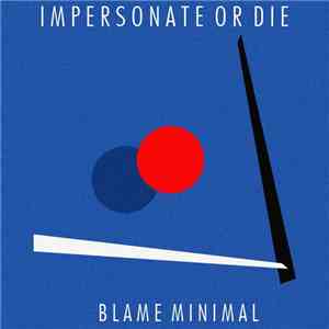 Impersonate Or Die - Blame Minimal