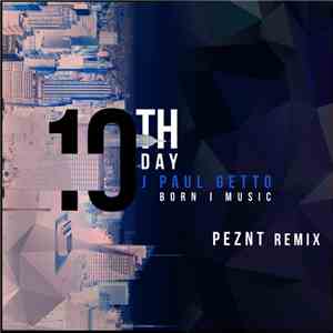 J Paul Getto, Born I Music - 10th Day (PEZNT Remix)