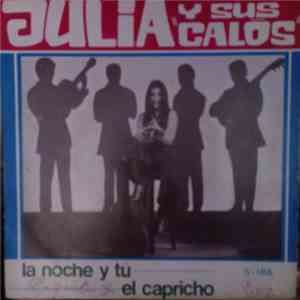 Julia Robles Y Sus Calós - La Noche Y Tu / El capricho