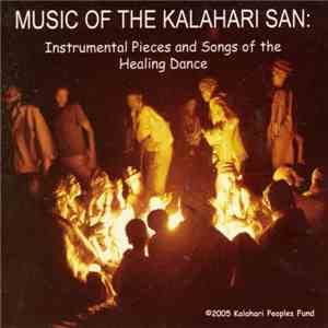 Kalahari San - Music Of The Kalahari San: Instrumental Pieces And Songs Of The Healing Dance